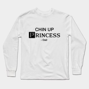 Chin up Princess- DAD Long Sleeve T-Shirt